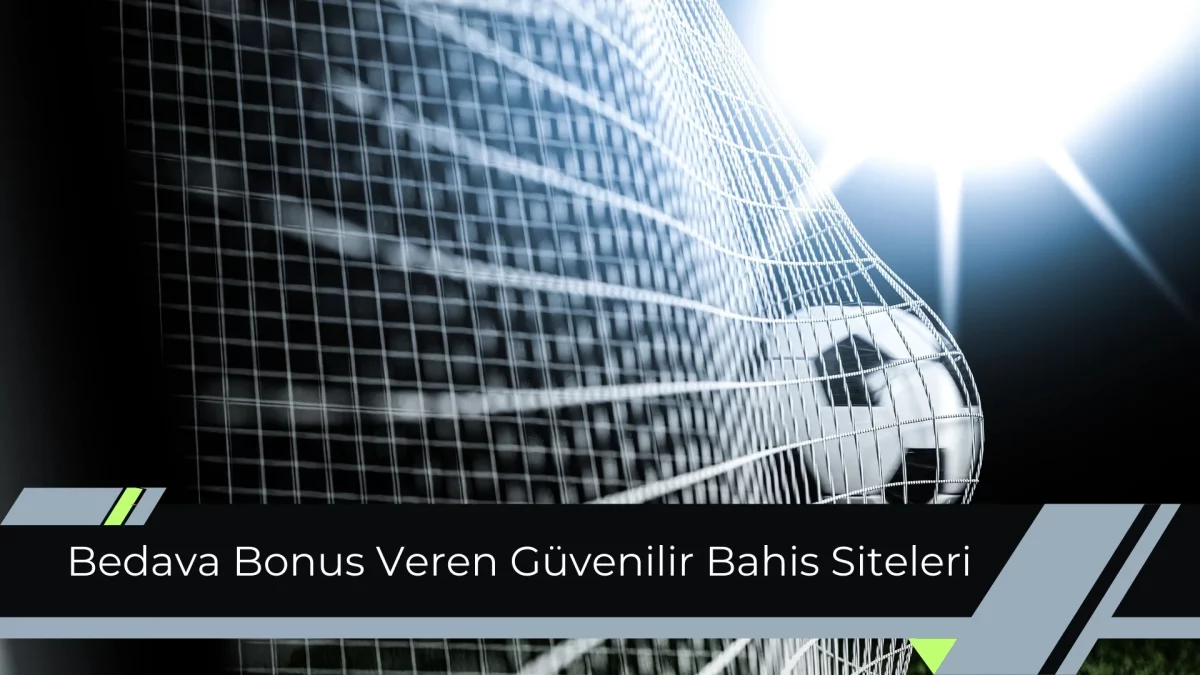 Bedava Bonus Veren Güvenilir Bahis Siteleri