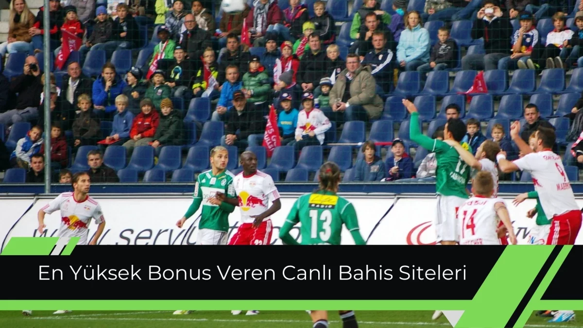 En Yüksek Bonus Veren Canlı Bahis Siteleri