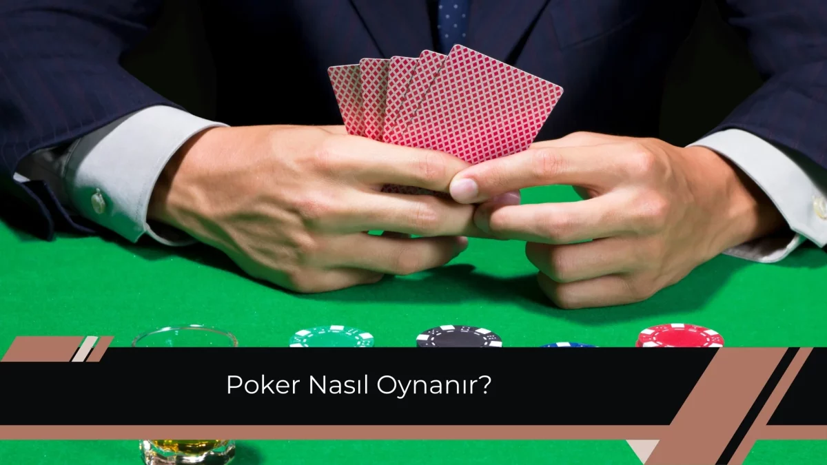 Poker Nasıl Oynanır